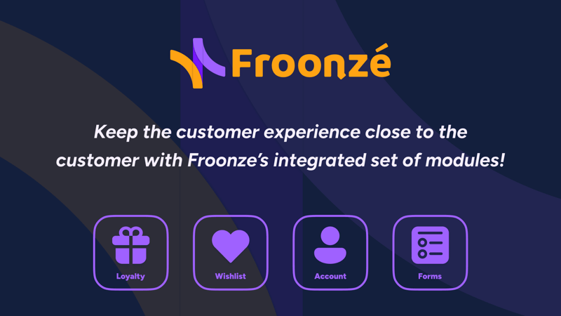 Froonze customer experience modules for Shopify