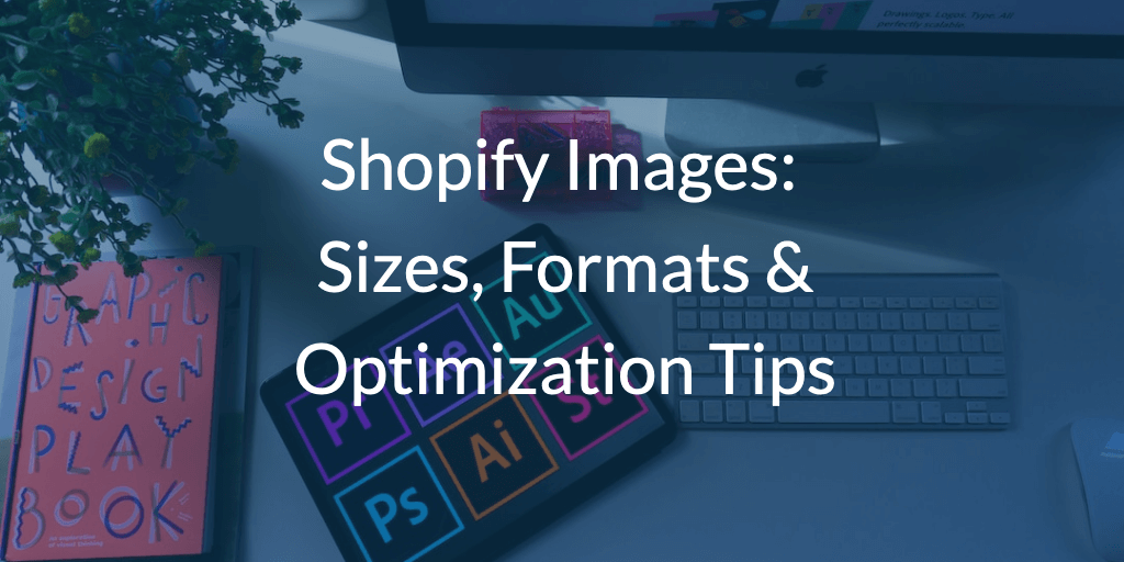 Shopify Image Optimization: Key Tactics for 2026
